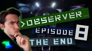 TRANSCENDENCE | Observer_ Ending- part #8 | Let's play Observer - gameplay/walkthrough