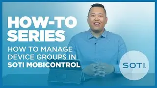 How-To: Manage Device Groups in SOTI MobiControl