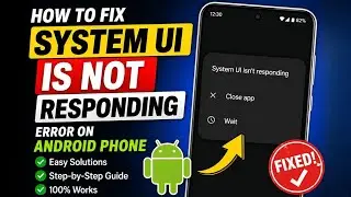 System UI Isn’t Responding on Android? Fix System UI Not Responding Error (2026)
