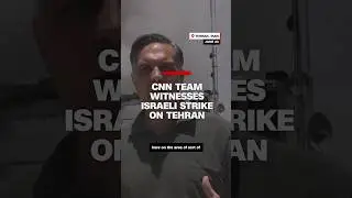 CNN team witnesses Israeli strike on Tehran￼