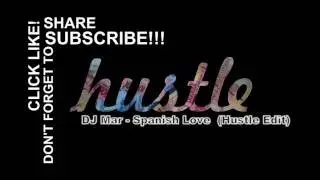 DJ Mar  - Spanish Love Remix (Hustle Edit)