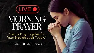 🔴 LIVE Morning Prayer - Pray along and expect miracles today