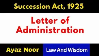 Letter of Administration || Succession Act ||Ayaz Noor