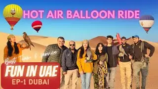 Hot Air Balloon Ride / Fun in UAE- Episode 1 Dubai