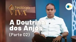 A Queda dos Anjos | A Doutrina dos Anjos (Parte 2) | TEOLOGIA VIVA