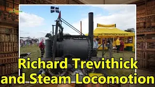 &lsquo;Richard Trevithick and Steam Locomotion&rsquo; The Industrial Revolution, 12.