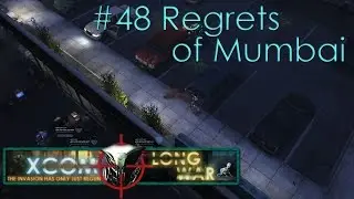 #48 Regrets of Mumbai  - Aliens vs Redditors - Xcom Long War Ironman Impossible