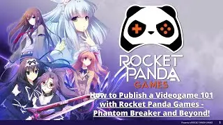 How to Publish a Videogame 101 with Rocket Panda Games - Phantom Breaker & Beyond!