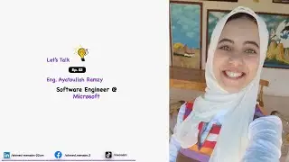 Let's Talk with Aya Ramzy - Web Development(Front end)- ازاي اوصل لشغل في ميكروسوفت و اهمية لينكد ان