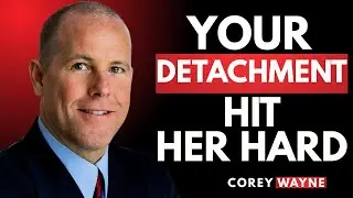 Why Her Regret Comes After Your Detachment | Corey Wayne Motivational Speech