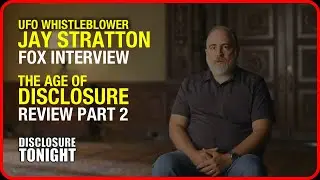 The Age of Disclosure Review Part 2 | JAY STRATTON / DAN FARAH FOX interview | UFO NEWS UPDATE