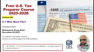 Lecture 29: Free U.S. Tax Preparer Course 2025-2026 Who Must File?