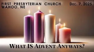 First Presbyterian Church of Wahoo Sunday Worship Service 12-7-2025