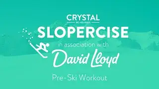 Тренировка перед катанием на лыжах | Slopercise | Crystal Ski Holidays