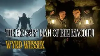 Am Fear Liath M&ograve;r (The Big Grey Man of Ben Macdhui) | Wyrd Wessex