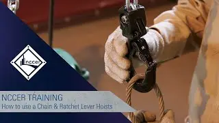 How to use a Chain & Ratchet Lever Hoists (NCCER Module 00101, 38102)