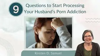 9 Questions To Start Processing Your Husband's Porn Addiction