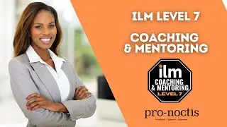 About the ILM Level 7 &ndash; Certificate in Effective Coaching & Mentoring Course with Pro-Noctis