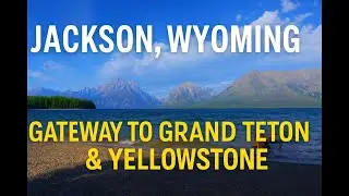 Jackson, Wyoming Travel Guide | Gateway to Grand Teton & Yellowstone