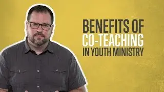 Benefits of Co Teaching in Youth Ministry