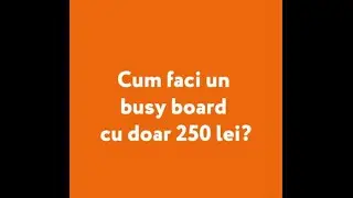 DIY: Cum faci un busy board pentru copilul tau, cu doar 250 lei?
