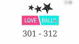 Love Balls Level 301 - 312. 3 star