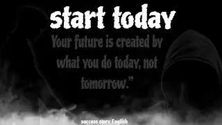 Start Today | One Quote That Can Change Your Future