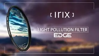 Irix Edge Light Pollution Filters I Control the colors at night