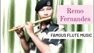 REMO FERNANDES FAMOUS FLUTE MUSIC // CHITTARANJAN SONOWAL//