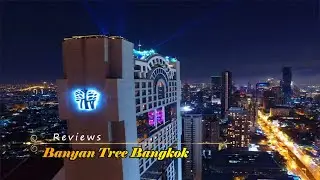 Banyan Tree Bangkok restaurant rooftop and review 5 star hotel