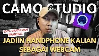 TUTORIAL SETTING HANDPHONE KALIAN SEBAGAI WEBCAM DENGAN MENGGUNAKAN APLIKASI CAMO STUDIO