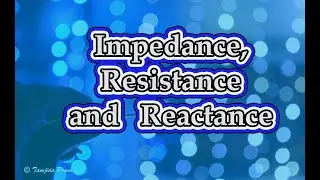 Tutorial on Impedance, Resistance and Reactance by Sunjida Nova