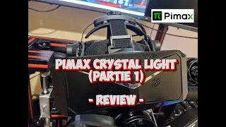 Pimax Crystal Light  - Review - (  part 1  )
