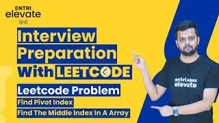 Find Pivot Index- Leetcode 724 | Find the middle index in array- Leetcode 1991 | #9 | Entri Elevate