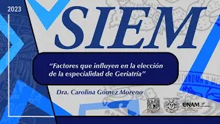 Factores que influyen en la elecci&oacute;n de la especialidad de Geriatr&iacute;a | SIEM Agosto 23 | FM DEP UNAM