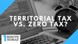 Does Territorial Taxation Means Zero Tax? | #OneMinuteNomad