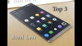 3 Best Cheap Bezel-less Smartphones 2017 // UPCOMING Top Smartphone - The Best Phones Ever