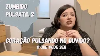 Zumbido pulsando no ouvido: paroxismia, deiscência de canal semicircular superior e outras causas.
