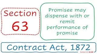 Section 63 Promisee may dispense with or remit performance of promise | Contract Act, 1872 (BL048)