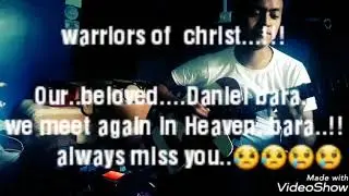 Dedicate to our beloved.....Daniel bara .