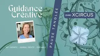 Zentangle - Pause tangl&eacute;e avec le motif XIRCUS
