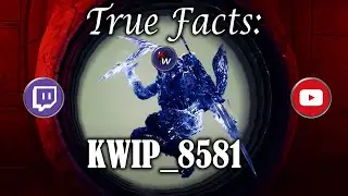 True Facts About KWIP_8581 (Destiny 2 YouTuber)