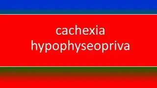 cachexia hypophyseopriva