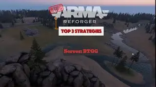 Top 3 Strategies on Arma Reforger