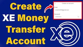 How To Create XE Money Transfer Account | XE App Sign Up