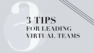 3 Tips for Leading Virtual Teams