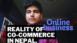 REALITY OF CO-COMMERCE(Online Business) IN NEPAL