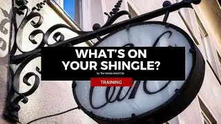 What's on your shingle? Craft your Core Message.