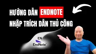 Hướng dẫn nhập trích dẫn thủ công với Endnote | TS.BS.Vũ Duy Kiên