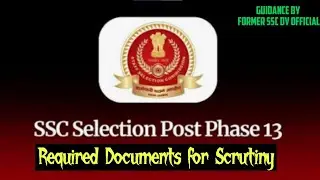 SSC Selection Post Phase 13:Required Documents for Scrutiny#ssc#phase13